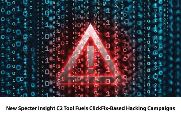 Specter Insight C2 Tool Enhances ClickFix-Driven Hacking Campaigns