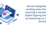 Now Securing a Renowned Corporate Digital Signing Solution Provider